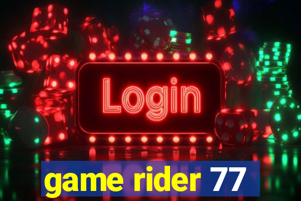 game rider 77